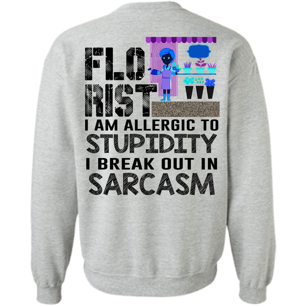 Being A Florist T Shirt, Florist I Am Allergic To Stupidity Sweatshirt