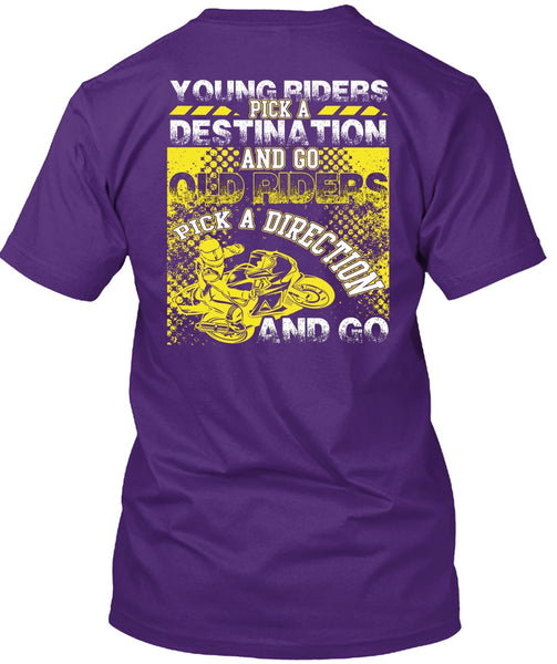 Go Old Riders Pick A Direction T Shirt, Being A Biker T Shirt