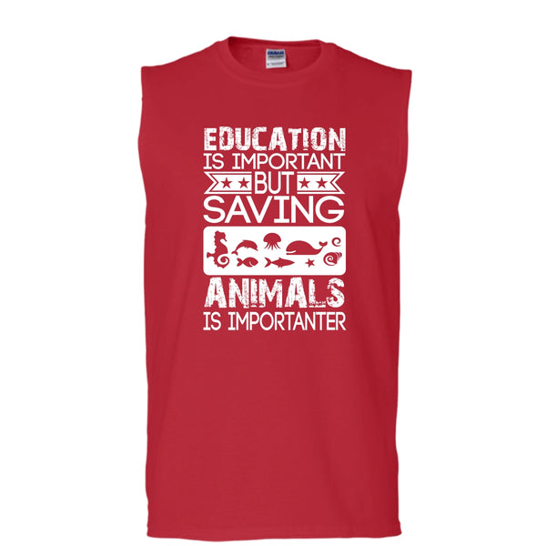 Education Is Important T Shirt, But Saving Animals Is Importanter T Shirt, Cool T Shirt (Men's Cotton Sleeveless)