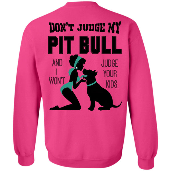 I Love My Dog T Shirt, Don't Judge My Pit Bull Sweatshirt