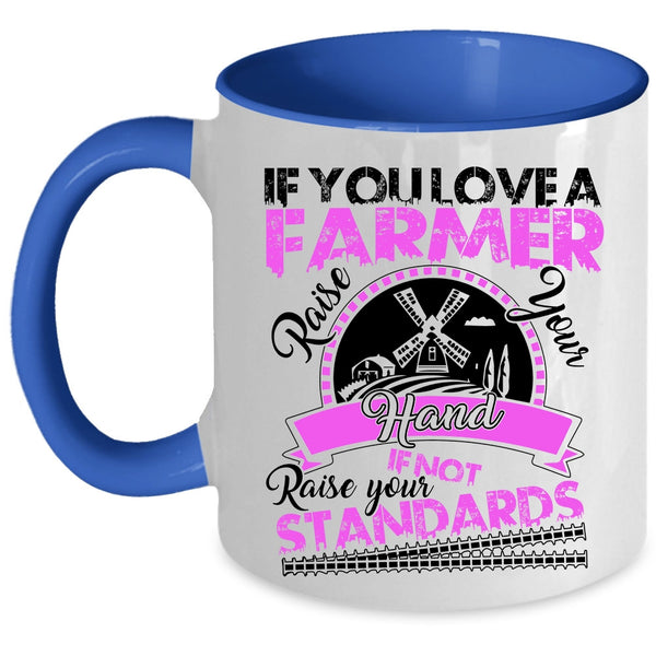 Cute Farmers Coffee Mug, If You Love A Farmer Accent Mug