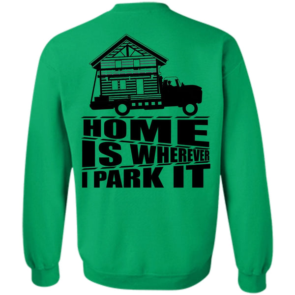 I Love Trucking T Shirt, Home Is Wherever I Park It Sweatshirt