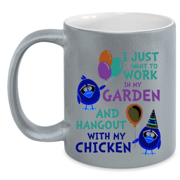 Hangout With My Chicken Coffee Mug, I Just Want To Work In My Garden Accent Mug