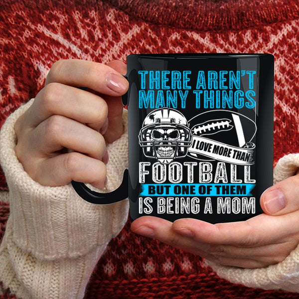 I More Than Love Football Coffee Mug, One Of Them Is Being A Mom Coffee Cup
