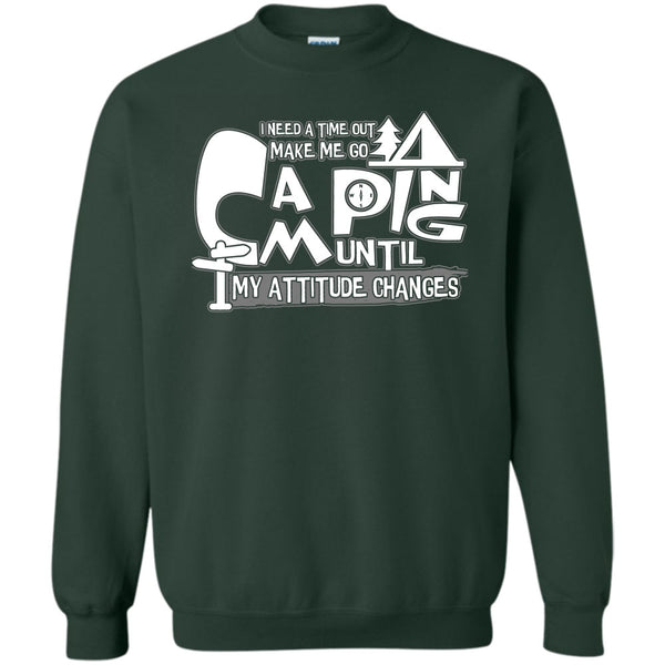 I Need A Time Out T Shirt, I'm A Camping Lover Sweatshirt