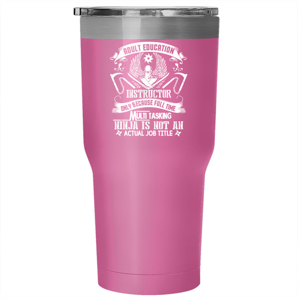 Adult Education Instructor Tumbler 30 oz Stainless Steel, Cool Instructor Travel Mug