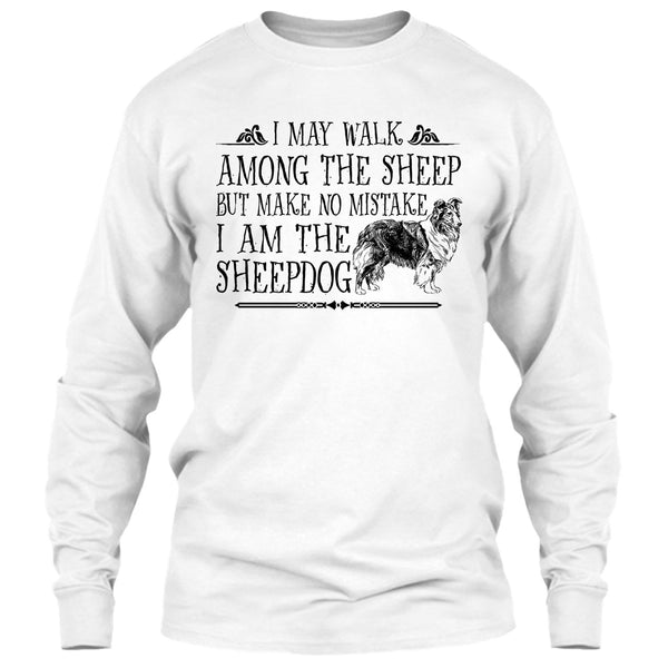 May I Walk Among The Sheep T Shirt, I Am The Sheepdog T Shirt