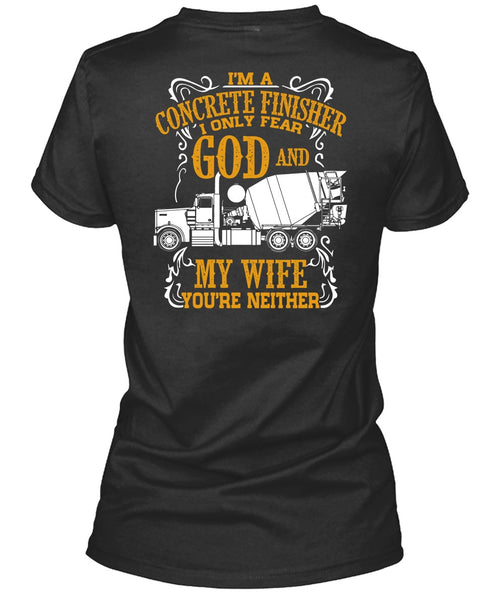 I'm Concrete Finisher T Shirt, I Only Fear God And My Wife T Shirt
