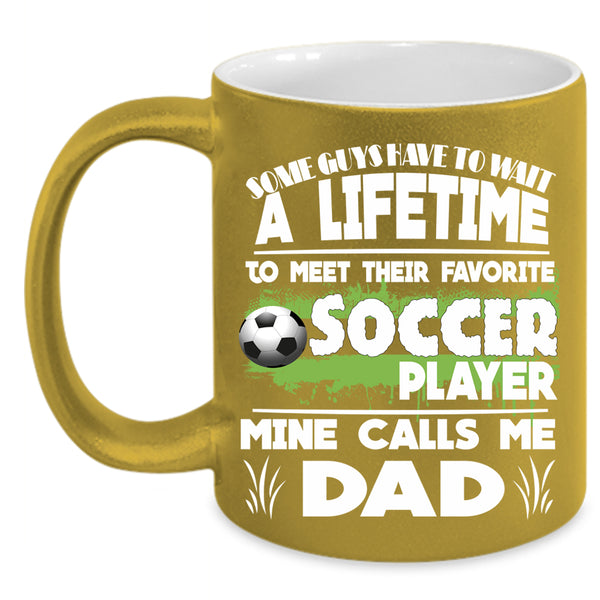 Their Favorite Soccer Player Coffee Mug, Calls Me Dad Coffee Cup