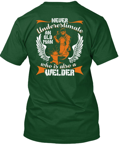 Old Man Who Is Also A Welder T Shirt, Being A Welder T Shirt