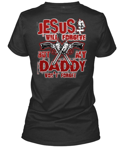 Jesus Will Forgive T Shirt, My Dad Won't Forget T Shirt
