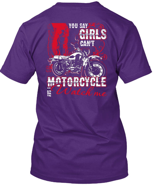 You Say Girls Can't Motorcycle T Shirt, I Say Watch Me T Shirt