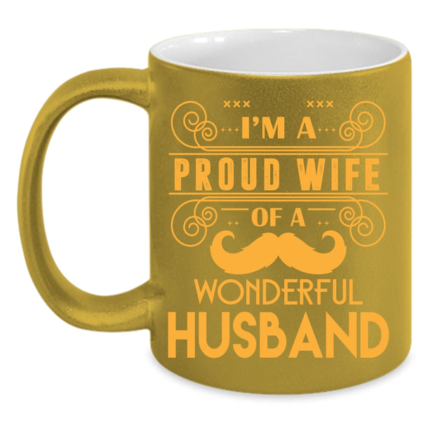 I'm A Proud Wife Of A Wonderful Husband Coffee Mug, Cute Wife Coffee Cup