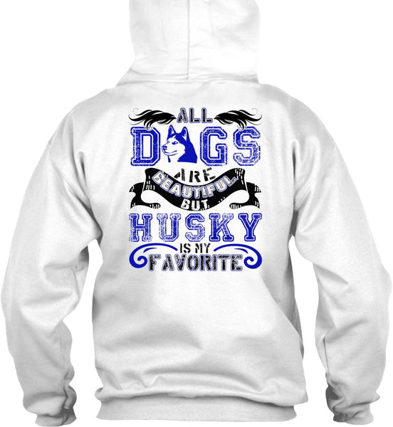 All Dogs Are Beautiful T Shirt, I Love Husky T Shirt