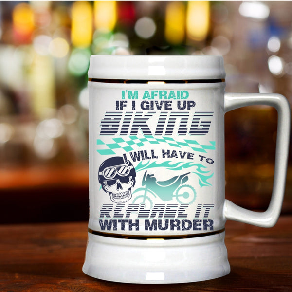 Cool Bikers Beer Stein 22oz, I'm Afraid If I Give Up Biking Beer Mug