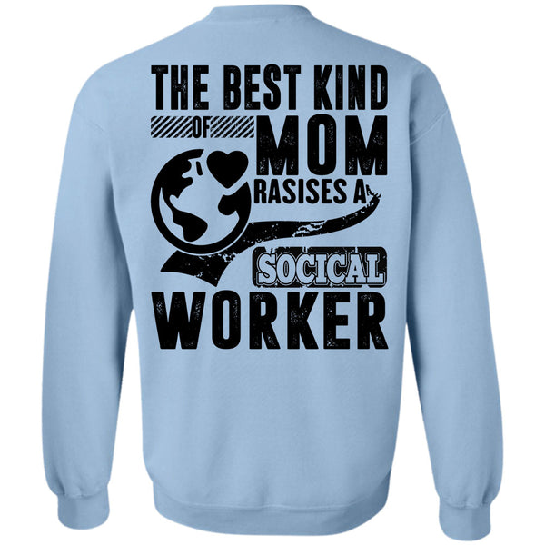 I Love Mom T Shirt, The Best Kind Mom Raises A Social Worker Sweatshirt