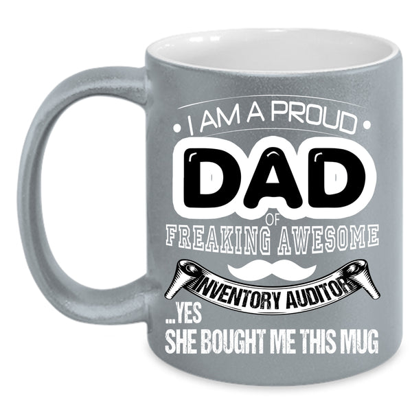 I Am A Proud Dad Of An Inventory Auditor Coffee Mug, Awesome Dad Coffee Cup