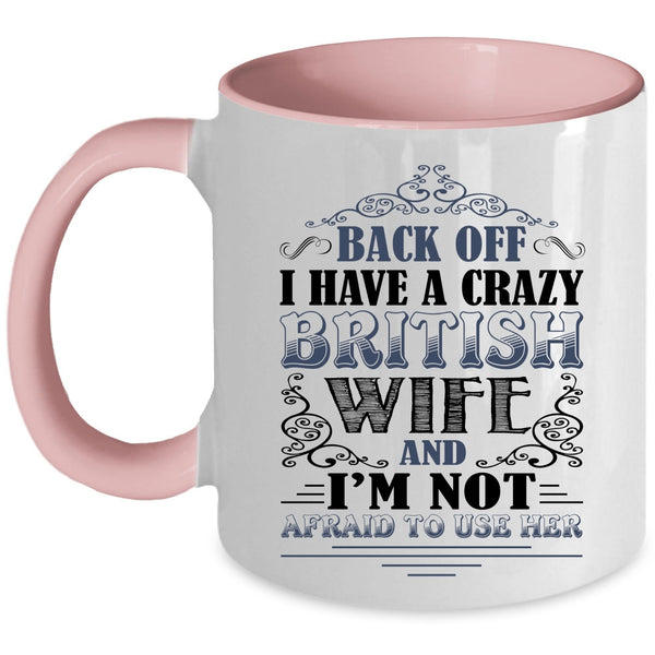 Cool Just Married Coffee Mug, I Have A Crazy British Wife Accent Mug
