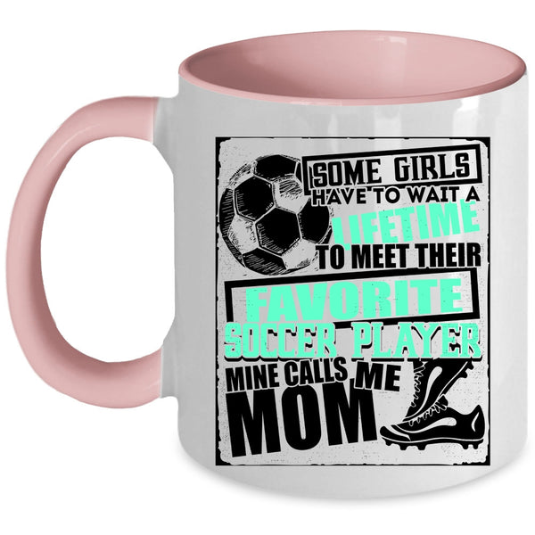 Cool Soccer Coffee Mug, My Favorite Soccer Player Calls Me Mom Accent Mug