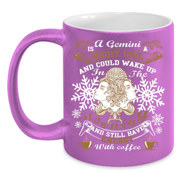 A Gemini Is A Night Owl Coffee Mug, Energy With Coffee Coffee Cup