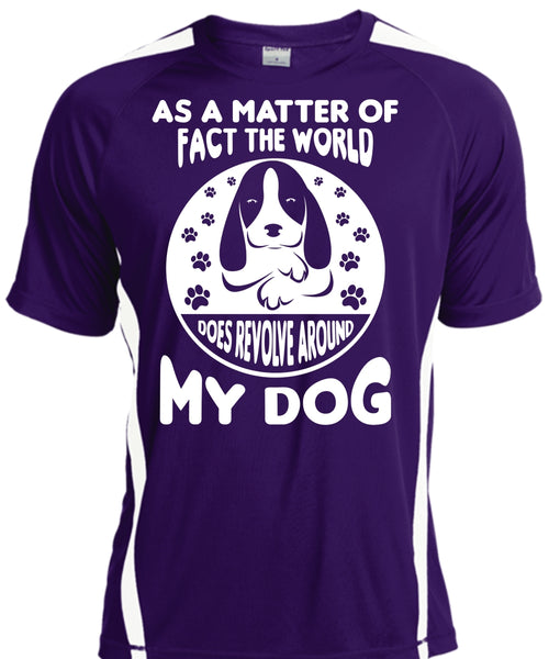 As A Matter Of Fact The World Does Revolve Around My Dog T Shirt, Pets T Shirt