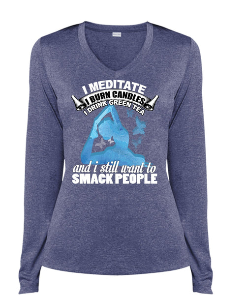 I Meditate T Shirt, I Still Want To Smack People T Shirt
