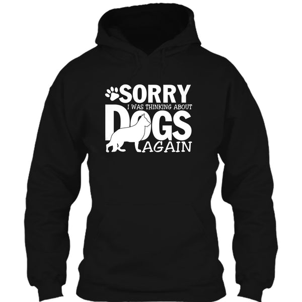 Sorry I Was Thinking About Dogs Again T Shirt, Coolest Dog Lover T Shirt