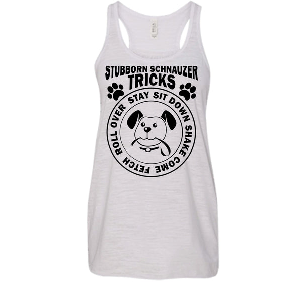 Stubborn Schnauzer Tricks Shirt, I Love My Dog T Shirt
