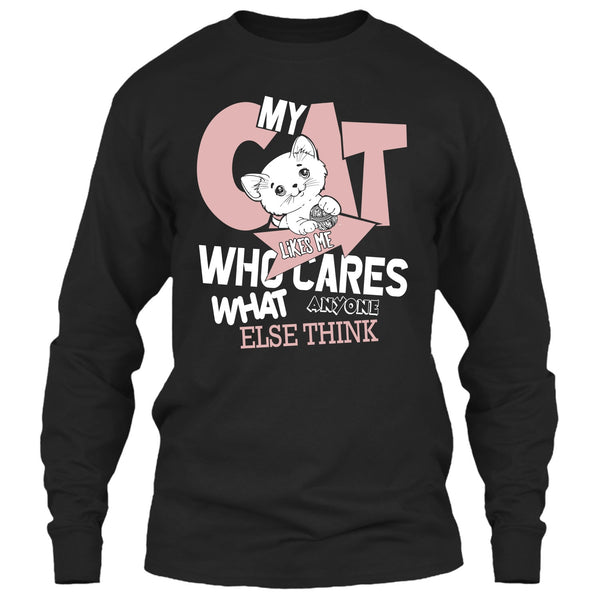 My Cat Like Me T Shirt, Who Cares What Anyone Else Think T Shirt
