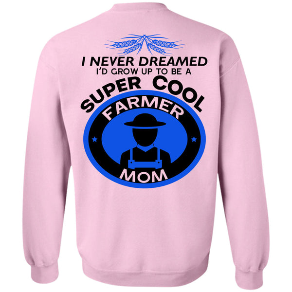 Being A Farmer T Shirt, I'd Grow Up To Be A Cool Farmer Sweatshirt