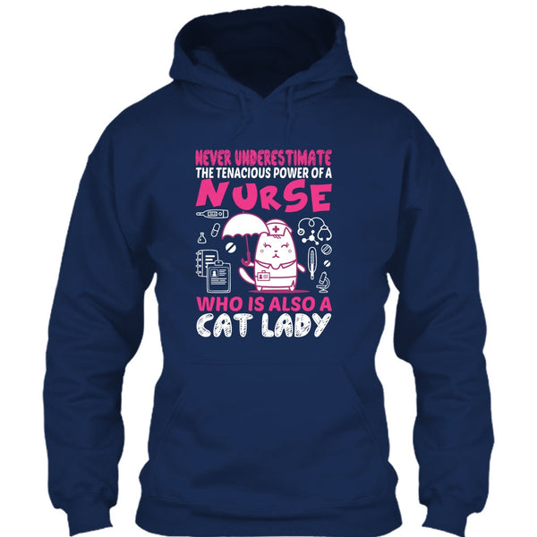 Never Underestimate The Tenacious Powe Of A Nurse T Shirt, Who Is Also A Cat Lady T Shirt