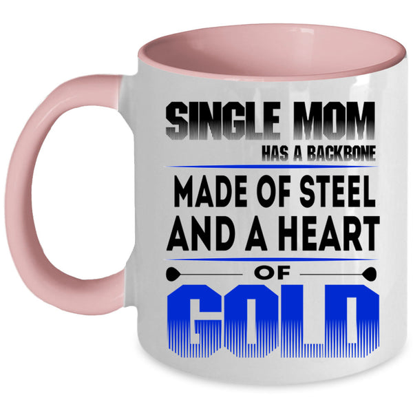 Heart Of Gold Coffee Mug, Single Mom Has A Backbone Accent Mug
