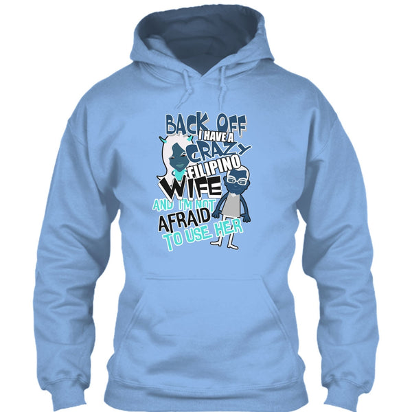 Back Off I Haeve A Crazy Filipino Wife T Shirt, Coolest Filipino Wife T Shirt