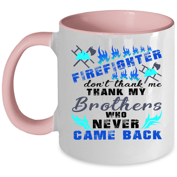 Don't Thank Me Thank My Brother Coffee Mug, Firefighter Accent Mug