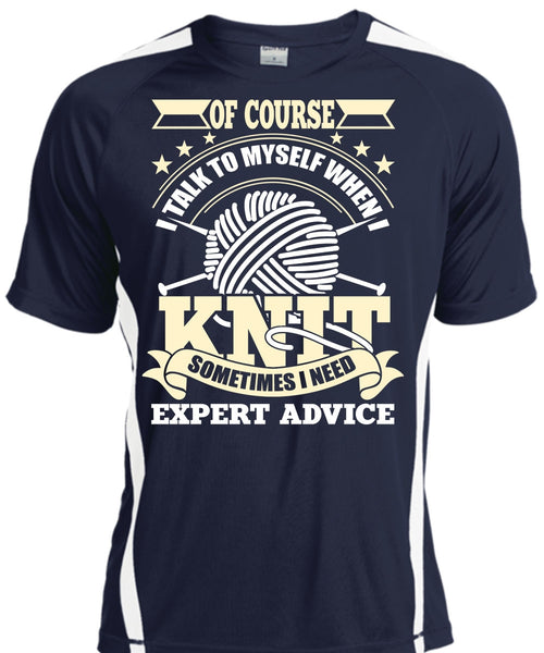 I Talk To Myself When I Knit T Shirt, I Need Expert Advice T Shirt, Cool Shirt