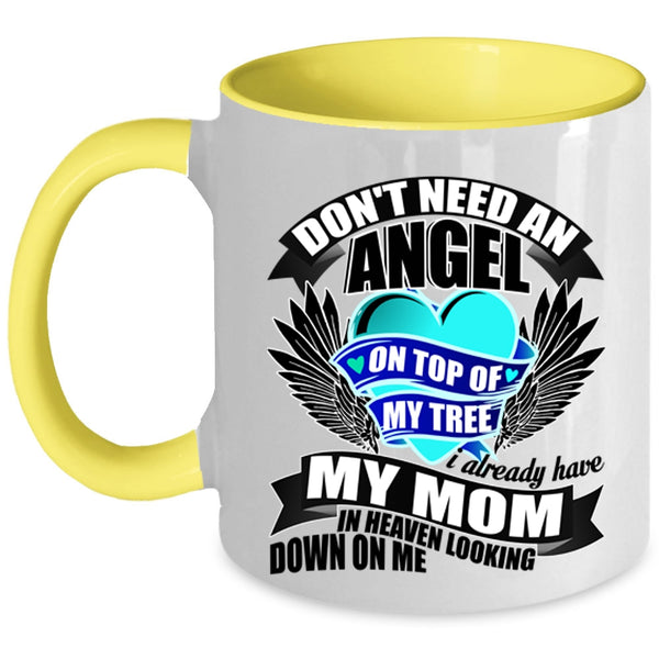 I Already Have My Mom In Heaven Coffee Mug, Don't Need An Angel Accent Mug