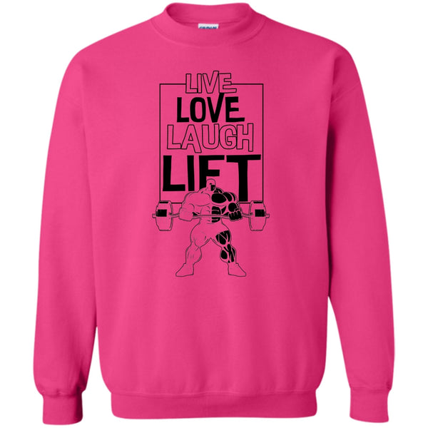Gift For Gymmer T Shirt, Live Love Laugh Lift Sweatshirt