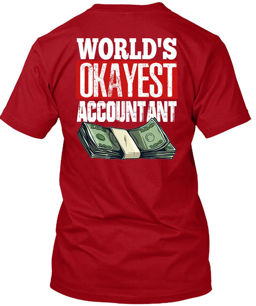 World's Okayest Accountant T Shirt, Being An Accountant T Shirt
