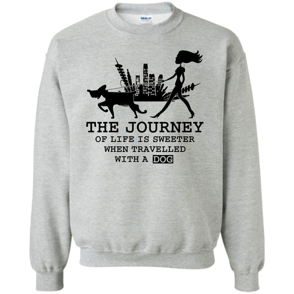 Coolest Dog Lover T Shirt, The Journey Of Life Is Sweeter Sweatshirt