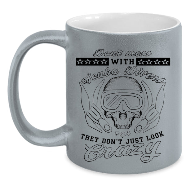Cool Scuba Divers Coffee Mug, Don't Mess With Scuba Divers Accent Mug