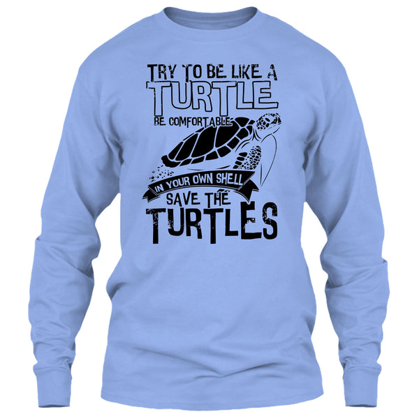 Try To Be Like A Turtle T Shirt, Coolest Turtle T Shirt