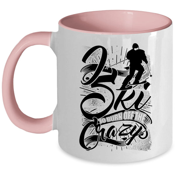 Funny Skiing Coffee Mug, I Sky To Burn Off The Crazy Accent Mug