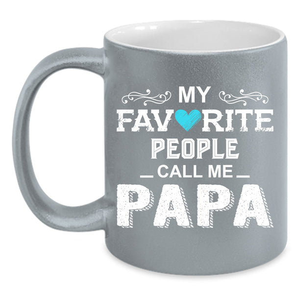 My Favorite People Call Me Papa Cup, Cool Papa Mug, Father's Day Cup