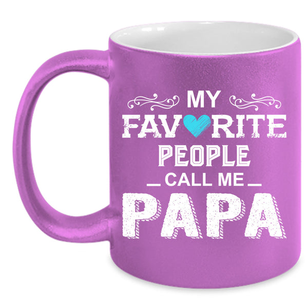 My Favorite People Call Me Papa Cup, Cool Papa Mug, Father's Day Cup