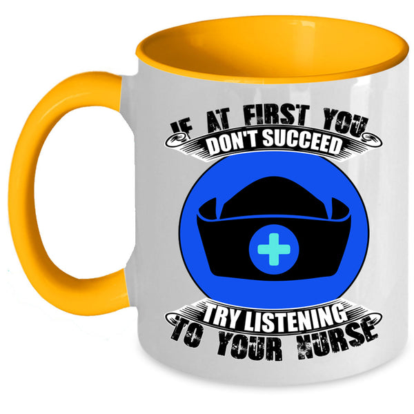Try Listening To Your Nurse Coffee Mug, If At First You Don't Succeed Accent Mug