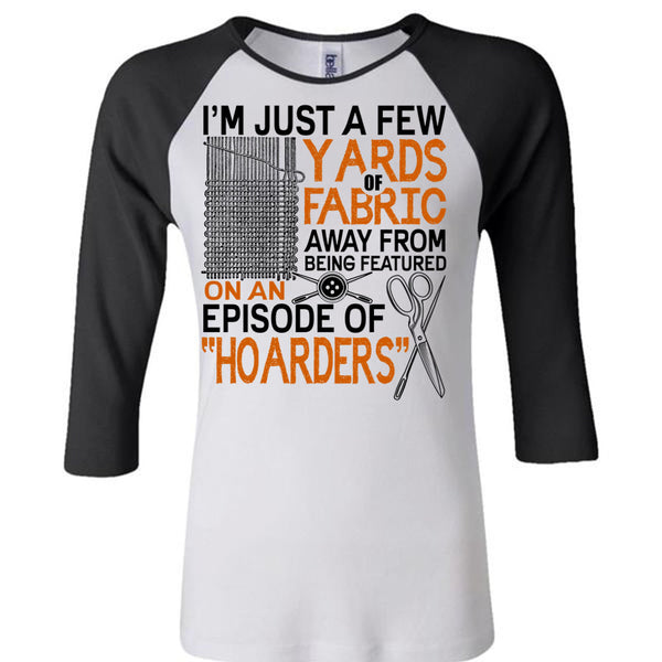 I'm Just A Few Yards Fabric T Shirt, I Love Knitter T Shirt, Awesome T-Shirts