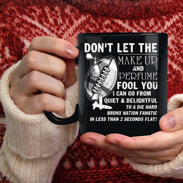 Don't Let The Make Up And Perfume Fool You Coffee Mug, Cute Coffee Cup