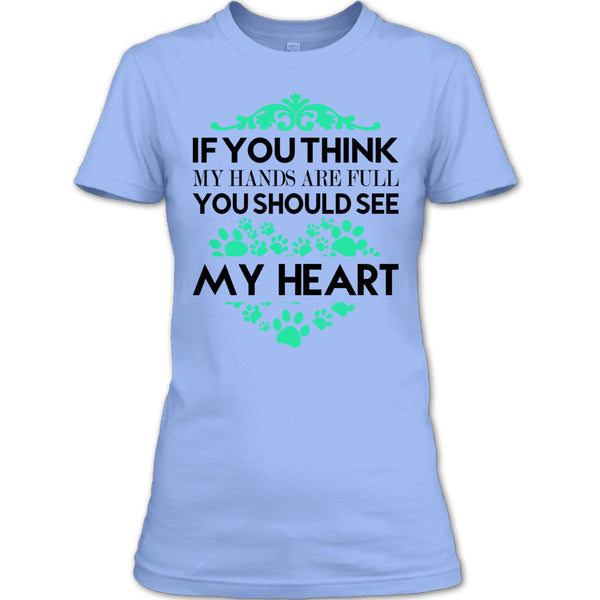If You Se My Hands Are Full T Shirt, I Love Dog T Shirt