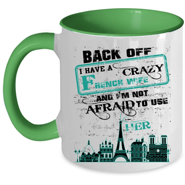 Crazy French Wife Coffee Mug, I Have A Crazy French Wife Accent Mug