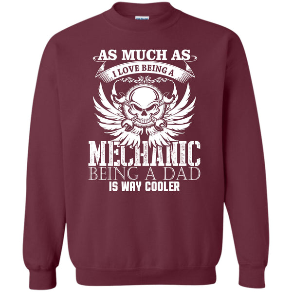 Being A Dad T Shirt, Coolest Mechanic Dad Sweatshirt
